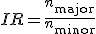 IR=\frac{n_{\mathrm{major}}}{n_{\mathrm{minor}}}