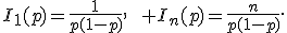 I_1(p)=\frac{1}{p(1-p)},\qquad I_n(p)=\frac{n}{p(1-p)}.