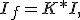 I_f=K*I,