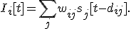 I_i[t]=\sum_jw_{ij}s_j[t-d_{ij}].