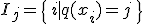 I_j = \{\, i \mid q(x_i) = j \,\}