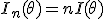I_n(\theta) = n I(\theta)