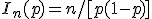 I_n(p) = n/[p(1-p)]