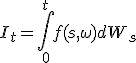 I_t = \int_0^t f(s, \omega) dW_s