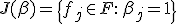 J(\beta) = \{ f_j \in F:\, \beta_j = 1 \}