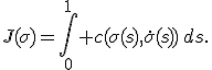 J(\sigma)=\int_0^1 c(\sigma(s),\dot{\sigma}(s))\,ds.