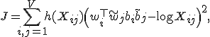 J = \sum_{i,j=1}^{V} h(X_{ij})\left(w_i^\top \tilde{w}_j + b_i + \tilde{b}_j - \log X_{ij}\right)^2,