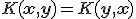 K({\bf{x}},{\bf{y}}) = K({\bf{y}},{\bf{x}})