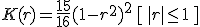 K(r) = \frac{15}{16}(1 - r^2)^2\, [\, |r| \leq 1\,]