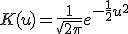 K(u) = \frac{1}{\sqrt{2\pi}} e^{-\frac{1}{2}u^2}
