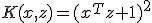 K(x,z)=(x^Tz+1)^2