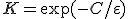 K = \exp(-C/\varepsilon)