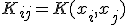 K_{ij}=K(x_i,x_j)