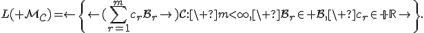 L(\mathcal M_C)=\left\{\left(\sum_{r=1}^{m}c_rB_r\right)C:\ m<\infty,\ B_r\in\mathcal B,\ c_r\in\mathbb R\right\}.