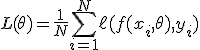L(\theta) = \frac{1}{N} \sum_{i=1}^N \ell(f(x_i, \theta), y_i)