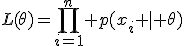 L(\theta)=\prod_{i=1}^n p(x_i \mid \theta)