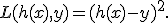 L(h(x),y)=(h(x)-y)^2.
