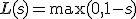 L(s)=\max(0,1-s)