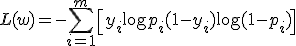 
L(w) = - \sum_{i=1}^m \left[y_i \log p_i + (1-y_i)\log(1-p_i)\right]
