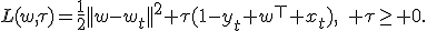 L(w,\tau)=\frac12||w-w_t||^2+\tau(1-y_t w^\top x_t),\quad \tau\geq 0.