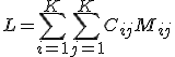 L = \sum_{i=1}^{K}\sum_{j=1}^{K} C_{ij}M_{ij}