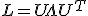 L = U \Lambda U^T