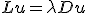 L u = \lambda D u