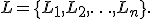 
L=\{L_1,L_2,\ldots,L_n\}.
