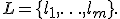 L=\{l_1,\ldots,l_m\}.