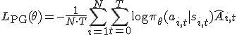 L_{\text{PG}}(\theta) = -\frac{1}{N \cdot T} \sum_{i=1}^N \sum_{t=0}^T \log \pi_\theta(a_{i,t}|s_{i,t}) \hat{A}_{i,t}