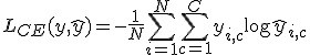 L_{CE}(y, \hat{y}) = -\frac{1}{N} \sum_{i=1}^N \sum_{c=1}^C y_{i,c} \log \hat{y}_{i,c}