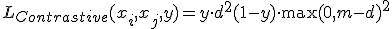 L_{Contrastive}(x_i, x_j, y) = y \cdot d^2 + (1 - y) \cdot \max(0, m - d)^2