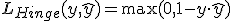 L_{Hinge}(y, \hat{y}) = \max(0, 1 - y \cdot \hat{y})