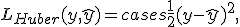L_{Huber}(y, \hat{y}) = \begin{cases} \frac{1}{2}(y - \hat{y})^2, & |y - \hat{y}| \leq \delta \\ \delta \cdot |y - \hat{y}| - \frac{1}{2}\delta^2, & |y - \hat{y}| > \delta \end{cases}