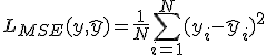 L_{MSE}(y, \hat{y}) = \frac{1}{N} \sum_{i=1}^N (y_i - \hat{y}_i)^2
