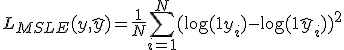 L_{MSLE}(y, \hat{y}) = \frac{1}{N} \sum_{i=1}^N (\log(1 + y_i) - \log(1 + \hat{y}_i))^2