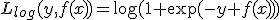 L_{log}(y,f(x))=\log(1+\exp(-y f(x)))