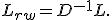 L_{rw}=D^{-1}L.