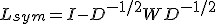 L_{sym}=I-D^{-1/2}WD^{-1/2}