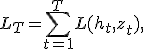L_T=\sum_{t=1}^{T}L(h_t,z_t),