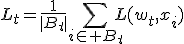 
L_t=
\frac{1}{|B_t|}
\sum_{i\in B_t}L(w_t,x_i)
