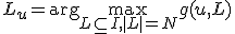 L_u = \arg\max_{L \subseteq I, |L|=N} g(u, L)