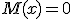 M(x) = 0