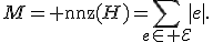 M={\rm nnz}(H)=\sum_{e\in{\cal E}}|e|.