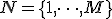 N = \{1, \dots, M\}