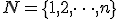 N = \{1, 2, \dots, n\}