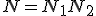 N = N_1 N_2