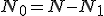 N_0 = N - N_1