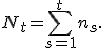 
N_t=\sum_{s=1}^{t}n_s.
