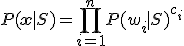 P(\mathbf{x} \mid S) = \prod_{i=1}^{n} P(w_i \mid S)^{c_i}